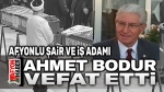 Afyonlu şair Ahmet Bodur vefat etti