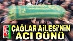Çağlar Ailesinin acı günü