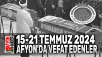15-21 Temmuz Afyon’da vefat edenler