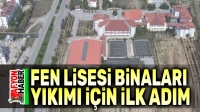 Süleyman Demirel Fen Lisesi binaları yıkılıyor