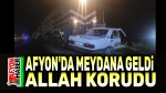 Afyon’da kaza ucuz atlatıldı