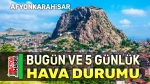 Afyon hava durumu tahmin raporu