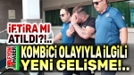 Kombici olayıyla ilgili yeni gelişme!..
