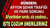Afyonhaber sordu: İşte sizin çözü inerileriniz!..