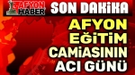 Afyon’da eğitim camiasının acı günü