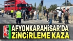 Afyonkarahisar’da zincirleme kaza: 5 yaralı