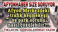 Afyonhaber size soruyor: Gündem Afyon trafiği!..