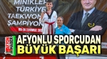 Afyonlu taekwondocudan büyük başarı