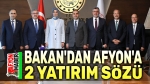 Bakan Kacır’dan Afyon’a iki yatırım sözü