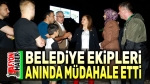 Belediye ekipleri anında müdahale etti