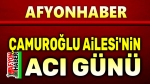 Çamuroğlu Ailesinin acı günü
