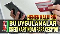 Dikkat!.. Bu uygulamalar kredi kartınızdan para çekebilir