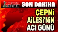 Çepni Ailesinin acı günü