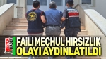 Faili meçhul hırsızlık olayı aydınlatıldı