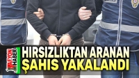 Hırsızlık suçundan aranan şahıs yakalandı
