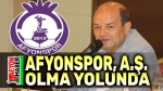 Afyonspor şirket olma yolunda!..