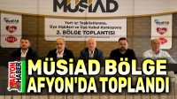 MÜSİAD Bölge Toplantısı Afyon’da yapıldı