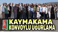 Kaymakama konvoylu uğurlama!..