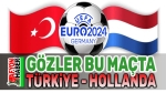 Gözler Türkiye Hollanda maçında!..