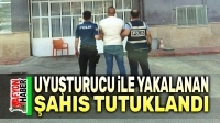 Uyuşturucu ile yakalanan şahıs tutuklandı