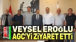 Veysel Eroğlu, AGC’yi ziyaret etti