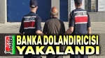 Banka dolandırıcısı yakalandı