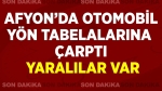 Afyon’da otomobil yön tabelalarına çarptı yaralılar var
