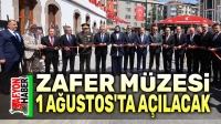 Zafer Müzesi, 1 Ağustos’ta açılacak
