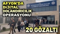 Afyon’da büyük dijital dolandırıcılık operasyonu: 20 gözaltı