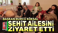 Başkan Burcu Köksal, şehit ailesini ziyaret etti