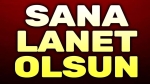 Esas sana lanet olsun!..