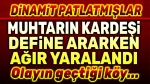 Muhtarın kardeşi define ararken ağır yaralandı