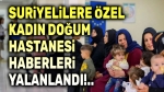 Suriyelilere özel kadın doğum hastanesi açılacak haberleri yalanlandı