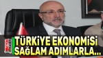 Turgay Şahin: Türkiye ekonomisi iyi yolda