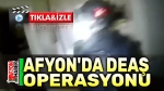 Afyon’da DEAŞ operasyonu, 1 gözaltı