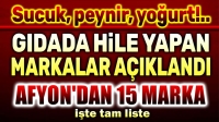 Gıdada hile yapan markalar açıklandı!.. Afyon’dan 15 marka var!..