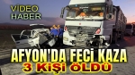 Afyon’da feci kaza, 3 kişi öldü