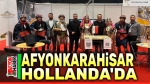 Afyonkarahisar, Hollanda’da tanıtıldı