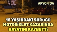 Afyon’da motosiklet kazası; motosiklet sürücüsü öldü