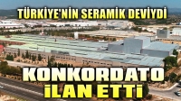 Türkiye’nin seramik devi konkordato ilan etti