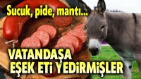 Vatandaşa eşek eti yedirmişler!..