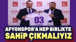 Afyonspor’a hep birlikte sahip çıkmalıyız