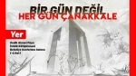 Bir gün değil, her gün Çanakkale!