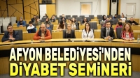 Afyon Belediyesi’nden diyabet semineri