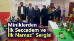 Miniklerden İlk Seccadem ve İlk Namaz Sergisi