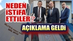 MHP’den açıklama: Neden istifa ettiler?..