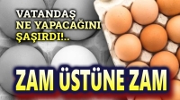 Yumurtaya zam üstüne zam