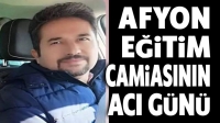 Afyonkarahisar eğitim camiasınnı acı günü