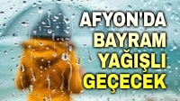 Afyonkarahisar’da bayram yağışlı geçecek