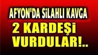 Afyon’da silahlı kavga; 2 kardeş vuruldu